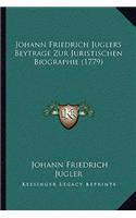 Johann Friedrich Juglers Beytrage Zur Juristischen Biographie (1779)
