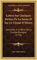 Lettres Sur Quelques Parties De La Suisse Et Sur Le Climat D'Hieres
