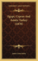 Egypt, Cyprus And Asiatic Turkey (1878)