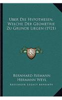 Uber Die Hypothesen, Welche Der Geometrie Zu Grunde Liegen (1921): (German)