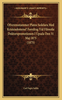 Ofverensstammer Platos Sedelara Med Kristendomens? Foredrag Vid Filosofie Doktorspromotionen I Upsala Den 31 Maj 1875 (1875)