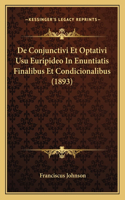 de Conjunctivi Et Optativi Usu Euripideo in Enuntiatis Finalibus Et Condicionalibus (1893)