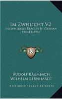 Im Zweilicht V2: Intermediate Readins in German Prose (1896)
