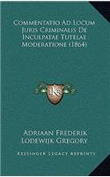 Commentatio Ad Locum Juris Criminalis De Inculpatae Tutelae Moderatione (1864)