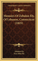 Memoirs Of Zebulon Ely, Of Lebanon, Connecticut (1825)