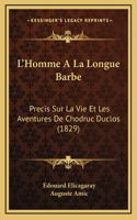 L'Homme A La Longue Barbe: Precis Sur La Vie Et Les Aventures De Chodruc Duclos (1829)