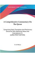 A Comprehensive Commentary on the Quran: Comprising Sale's Translation and Preliminary Discourse, with Additional Notes and Emendations V1 (Large Print Edition)