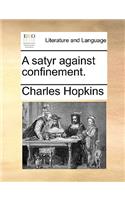 A Satyr Against Confinement.: (English)