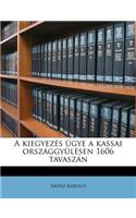 A Kiegyezes Ugye a Kassai Orszaggyulesen 1606 Tavaszan