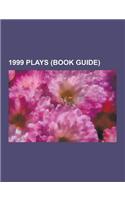 1999 Plays (Book Guide): 1999 Audio Plays, the Sirens of Time, Snow Angel, Four Nights in Knaresborough, Wit, Phantasmagoria, Charlie Victor Ro(English)
