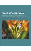 Diving Decompression: Altitude Diving, Ascending and Descending (Diving), Bottom Time, Decompression (Diving), Decompression Sickness, Divin