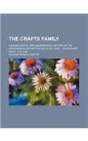 The Crafts Family; A Genealogical and Biographical History of the Descendants of Griffin and Alice Craft, of Roxbury, Mass. 1630-1890