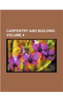 Carpentry and Building Volume 4