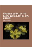 Spenser. Book I of the Faery Queene, Ed. by G.W. Kitchin