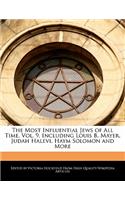 An Unauthorized Guide to the Most Influential Jews of All Time, Vol. 9, Including Louis B. Mayer, Judah Halevi, Haym Solomon and More