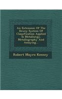 An Extension of the Dewey System of Classification Applied to Metallurgy, Metallography and Assaying...
