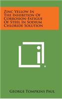 Zinc Yellow in the Inhibition of Corrosion-Fatigue of Steel in Sodium Chloride Solution