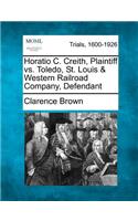 Horatio C. Creith, Plaintiff vs. Toledo, St. Louis & Western Railroad Company, Defendant