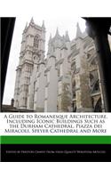 A Guide to Romanesque Architecture, Including Iconic Buildings Such as the Durham Cathedral, Piazza Dei Miracoli, Speyer Cathedral and More