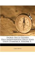 Storia Della Guerra Dell'independenza Degli Stati Uniti d'America, Volume 5...