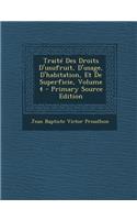 Traite Des Droits D'Usufruit, D'Usage, D'Habitation, Et de Superficie, Volume 4