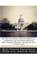 On the Correlation Between Maximum Amplitude and Smoothed Monthly Mean Sunspot Number During the Rise of the Cycle