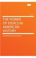 The Power of Ideals in American History