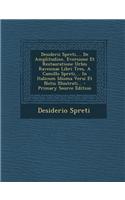 Desiderii Spreti, ... de Amplitudine, Eversione Et Restauratione Urbis Ravennae Libri Tres, a Camillo Spreti, ... in Italicum Idioma Versi Et Notis Il