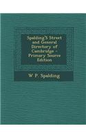 Spalding's Street and General Directory of Cambridge - Primary Source Edition