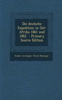 Die Deutsche Expedition in Ost-Afrika 1861 Und 1862.