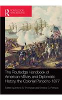 The Routledge Handbook of American Military and Diplomatic History