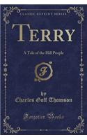 Terry: A Tale of the Hill People (Classic Reprint)