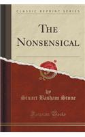 The Nonsensical (Classic Reprint)