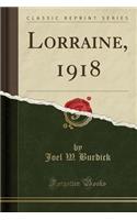 Lorraine, 1918 (Classic Reprint)