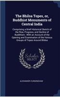 The Bhilsa Topes, or, Buddhist Monuments of Central India
