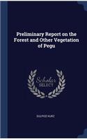 Preliminary Report on the Forest and Other Vegetation of Pegu