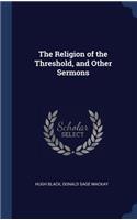 Religion of the Threshold, and Other Sermons