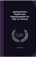 Alphabetifches Regifter Der Erganzungsblat Zur Allg. Lit. Zeitung