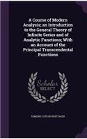 Course of Modern Analysis; an Introduction to the General Theory of Infinite Series and of Analytic Functions; With an Account of the Principal Transcendental Functions