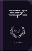 Annals of the Empire From the Reign of Charlemagne Volume 1: (English)
