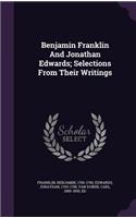 Benjamin Franklin And Jonathan Edwards; Selections From Their Writings