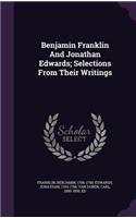 Benjamin Franklin And Jonathan Edwards; Selections From Their Writings: (English)