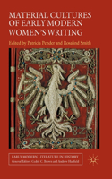 Material Cultures of Early Modern Women's Writing