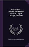 Bulletin of the Department of Public Welfare, City of Chicago, Volume 1