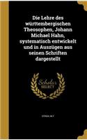 Die Lehre des württembergischen Theosophen, Johann Michael Hahn, systematisch entwickelt und in Auszügen aus seinen Schriften dargestellt