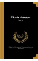 L'Annee Biologique; Tome 22