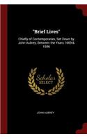 Brief Lives: Chiefly of Contemporaries, Set Down by John Aubrey, Between the Years 1669 & 1696