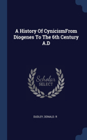 A HISTORY OF CYNICISMFROM DIOGENES TO TH