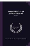 Annual Report of the Adjutant-General; Volume 1