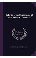 Bulletin of the Department of Labor, Volume 1, issues 1-7